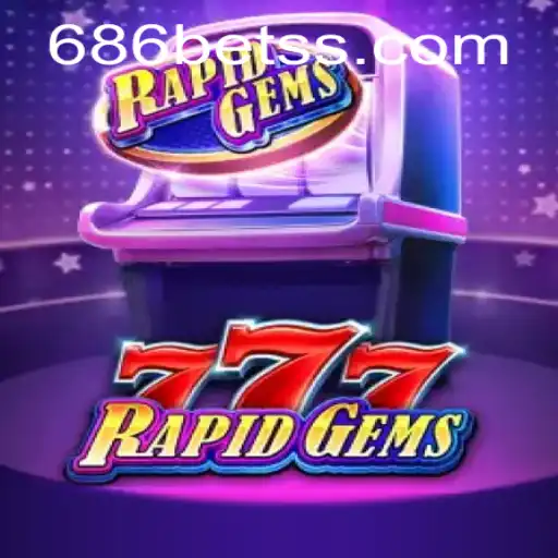 RapidGems777: A Thrilling Adventure in Online Gaming with 686bet