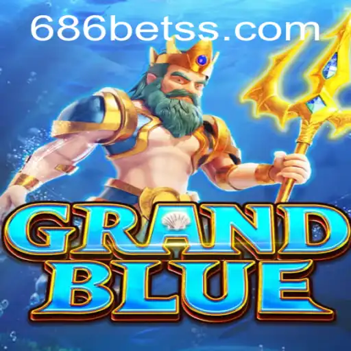 Exploring the Adventures in GRANDBLUE and Participating in 686bet