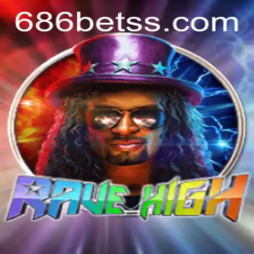 RaveHigh: An Immersive Gaming Experience with the Thrill of 686bet